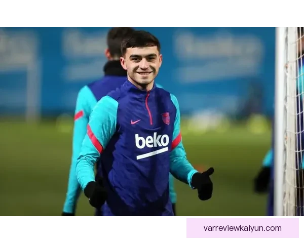 佩德里在西班牙国家队的持续提升展现出强大竞争力