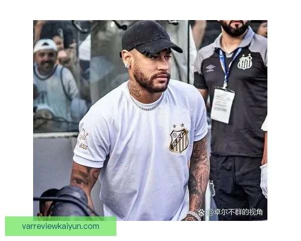 内马尔加盟阿尔希拉尔的背景与影响分析