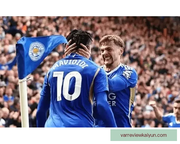 英超联赛中，莱斯特城状态回暖，期待下轮反弹表现